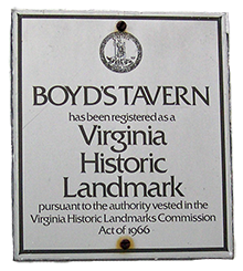 The Boyd Tavern has been registered as a Virginia Historic Landmark pursuant to the authority vested in the Virginia Historic Landmarks Commission Act of 1966